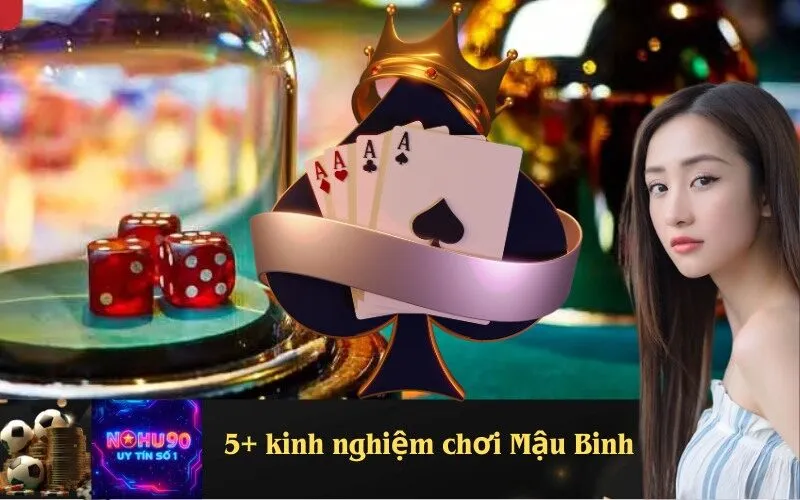 5+ kinh nghiệm chơi Mậu Binh 