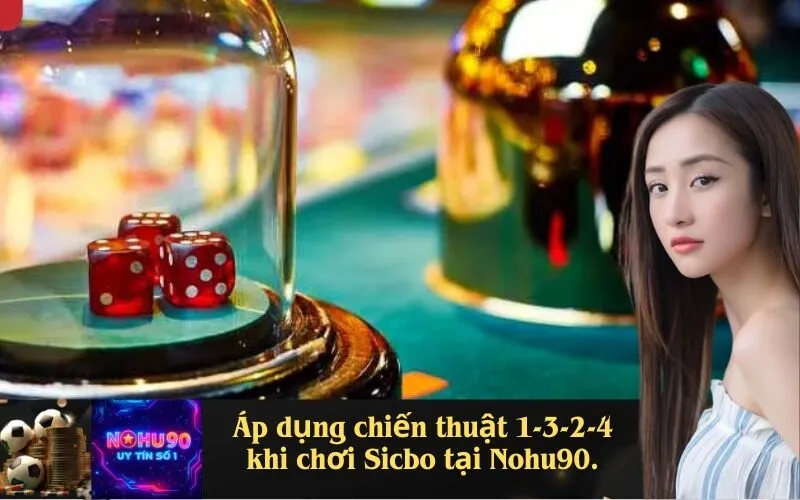 Áp dụng chiến thuật 1-3-2-4 khi chơi Sicbo tại Nohu90.