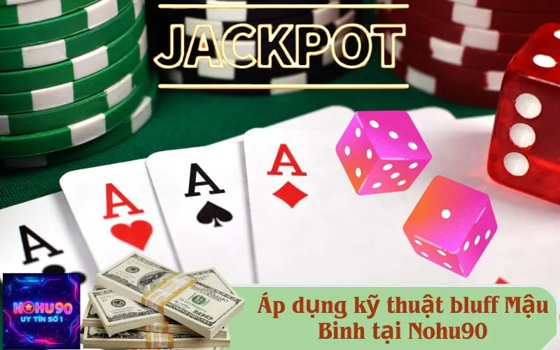 Áp dụng kỹ thuật bluff trong Mậu Binh tại Nohu90