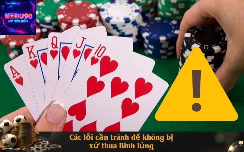 Các lỗi cần tránh để không bị xử thua Binh lủng