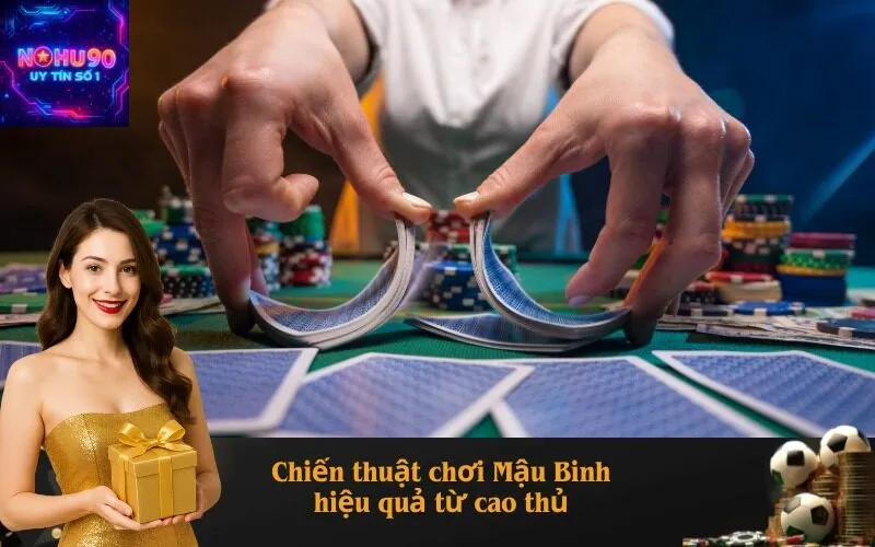 Mẹo xếp bài Mậu Binh, chiến thuật hiệu quả