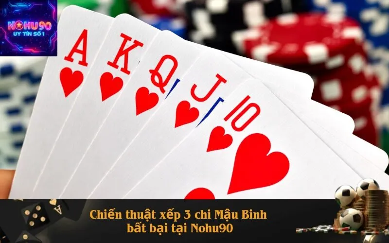 Hướng dẫn xếp 3 chi Mậu Binh bất bại tại Nohu90