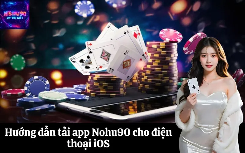 Hướng dẫn tải app Nohu90 cho điện thoại iOS