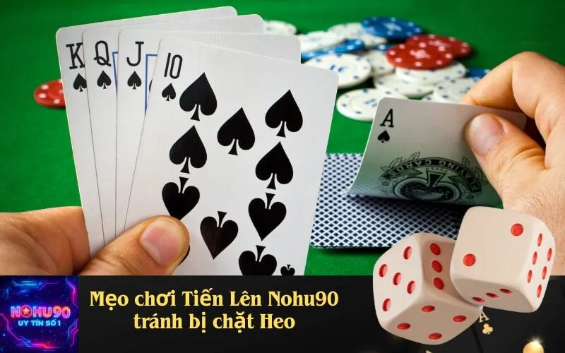 Mẹo chơi Tiến Lên Nohu90 tránh bị chặt Heo