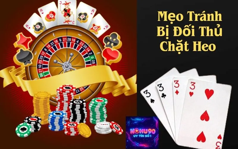 Mẹo Tránh Bị Đối Thủ Chặt Heo 