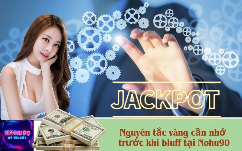 Nguyên tắc vàng cần nhớ trước khi bluff tại Nohu90