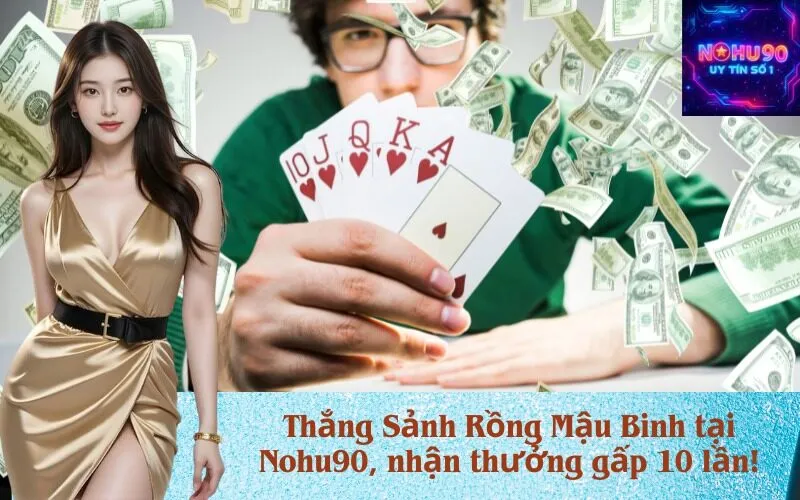Thắng Sảnh Rồng Mậu Binh tại Nohu90