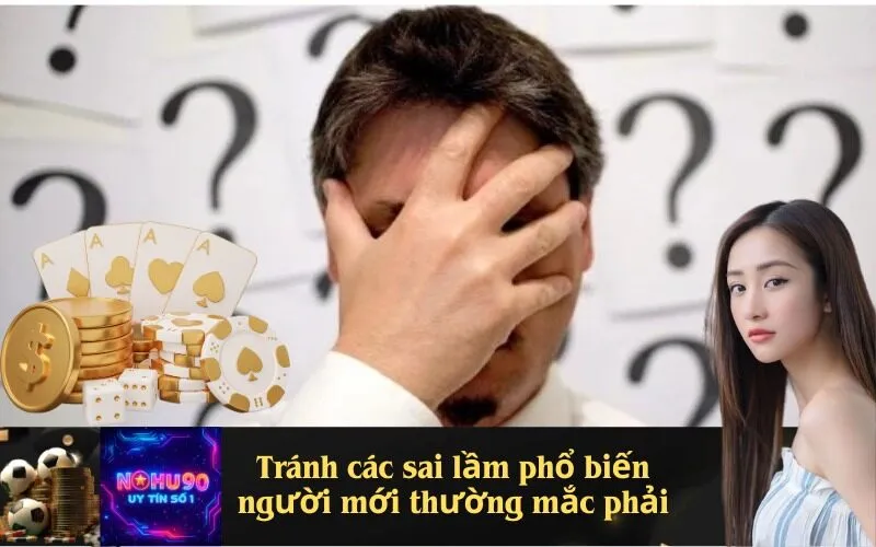 Tránh các sai lầm phổ biến người mới thường mắc phải 