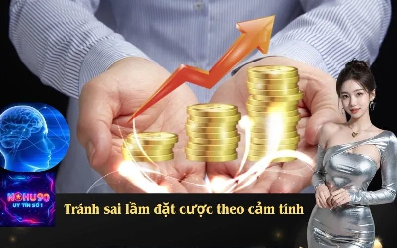 Tránh sai lầm đặt cược theo cảm tính